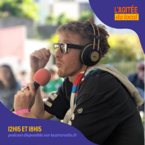 L'Agitée du local (Rediffusion) du 16 05 2025