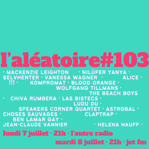 #103. L'Aléatoire 14-07-2025