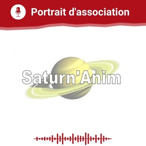 Portrait d'association Saturn'Anim du 22 07 2020 Vie Associative Portrait d'association Saturn'Anim du 22 07 2020